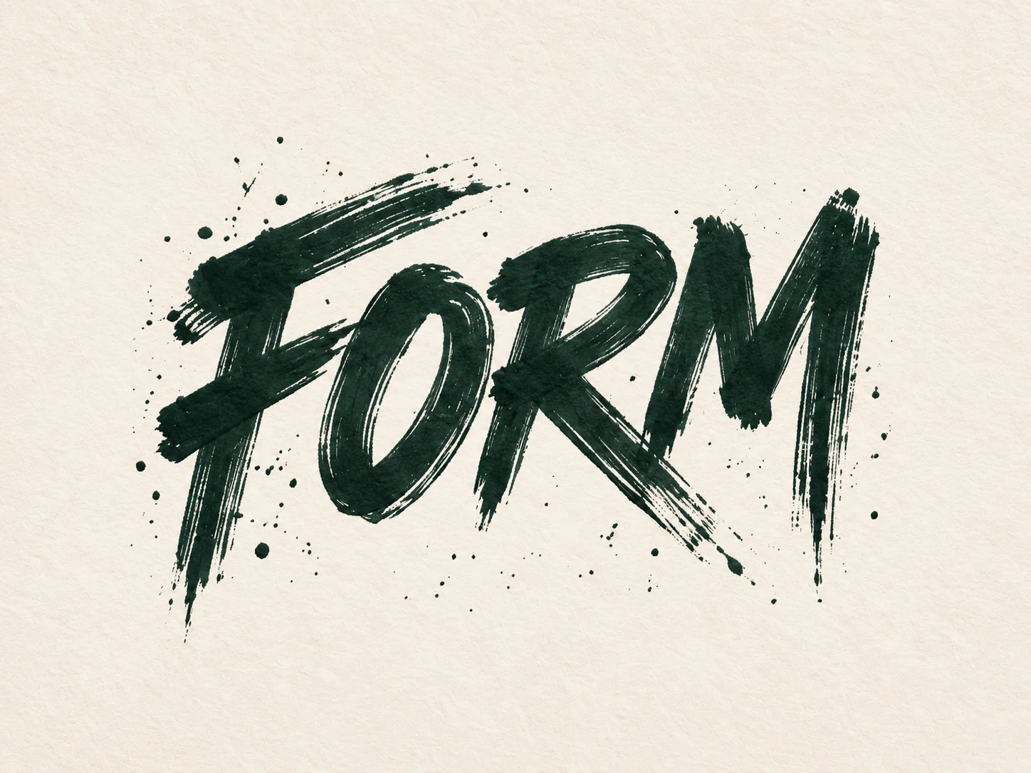 FORM in expressive forest-green brush strokes on warm paper